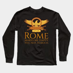 Rome Makes Me Happy. You, Not As Much. - Roman Eagle SPQR Long Sleeve T-Shirt